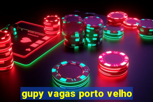 gupy vagas porto velho